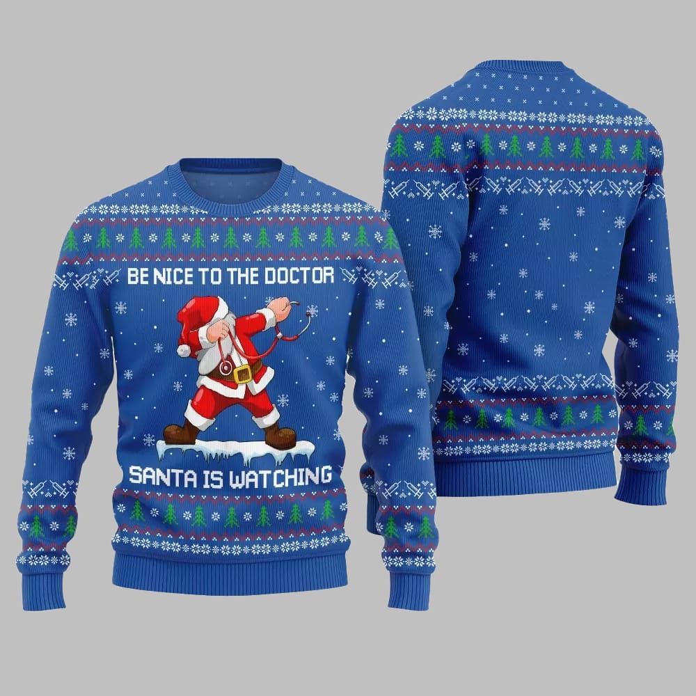 Be Nice To The Doctor Santa Is Watching Ugly Sweater Christmas 2025 - Grishko.com