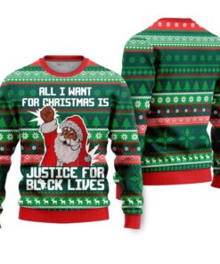 Black Santa All I Want For Christmas Is Justice For Black Lives Ugly Christmas Sweater 