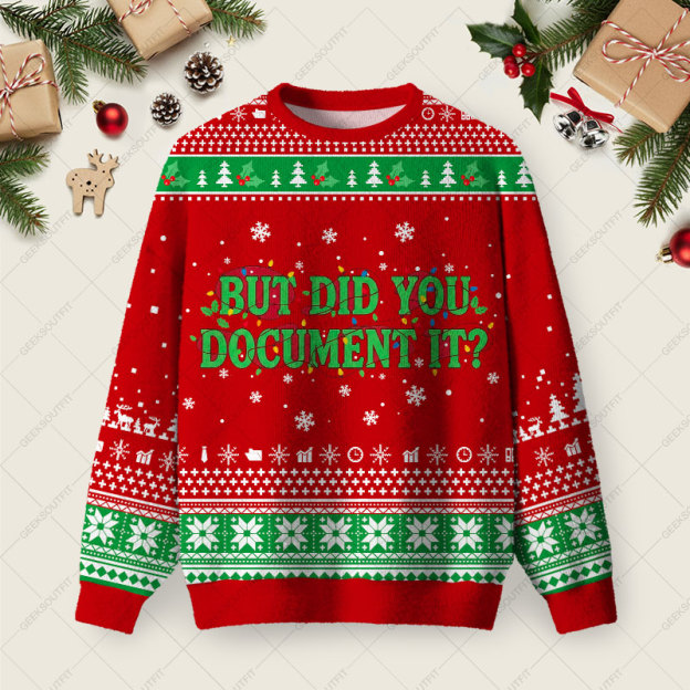 But Did You Document it Ugly Christmas Fuzzy Fleece Sweatshirt