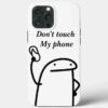 Don't touch my phone, Meme Case Iphone, Funny Phone Cover