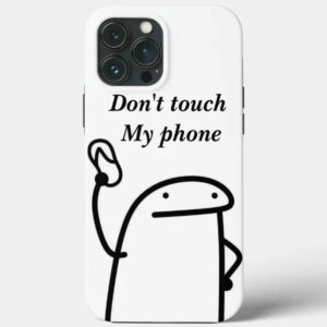 Don't touch my phone, Meme Case Iphone, Funny Phone Cover