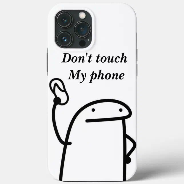 Don't touch my phone, Meme Case Iphone, Funny Phone Cover