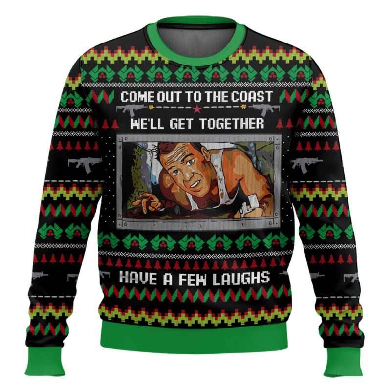 Come Out To The Coast We'll Get Together Have A Few Laughs Die Hard Ugly Sweater