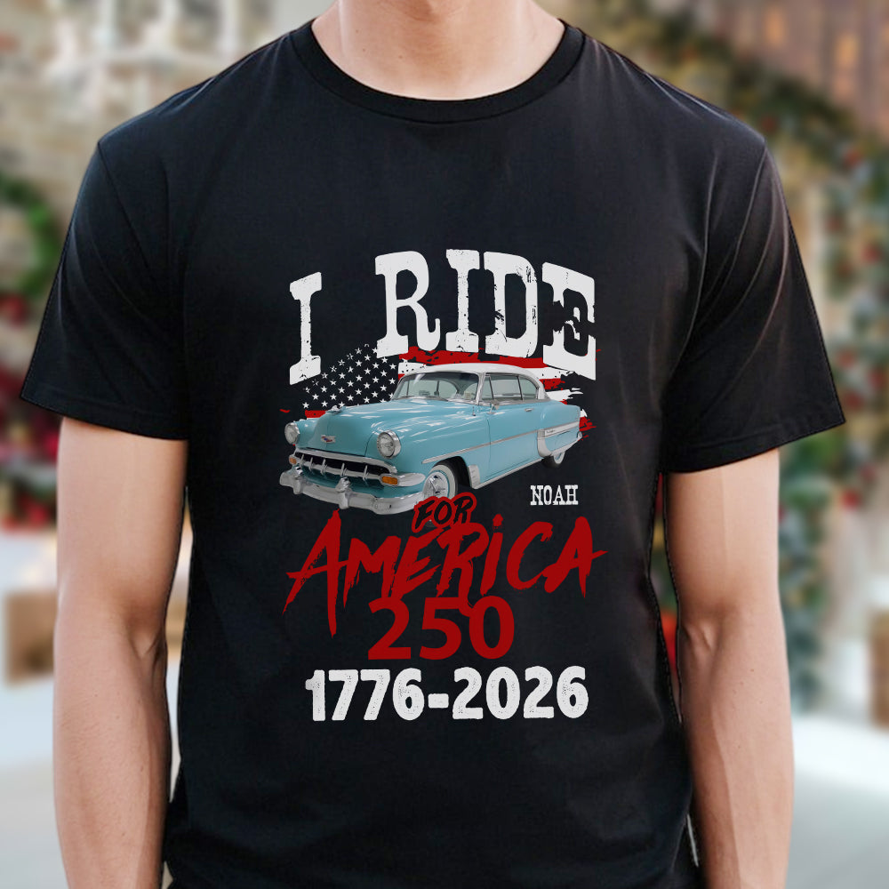 Custom Car Photo I Ride for America 250 Dark Shirt HA75 898216 - Image 3