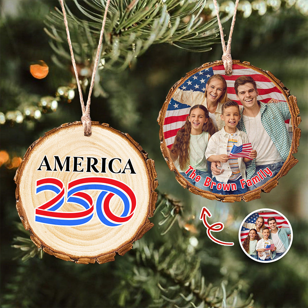 Custom Family Photo America 250 Years 1776-2026 Semiquincentennial Wood Slice Ornament HO82 900128