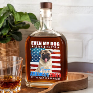 Alternative view of Custom Photo Even My Dogs Cats Are Waiting For Americaâ€™s 250th Whiskey Bottle HO82 900334