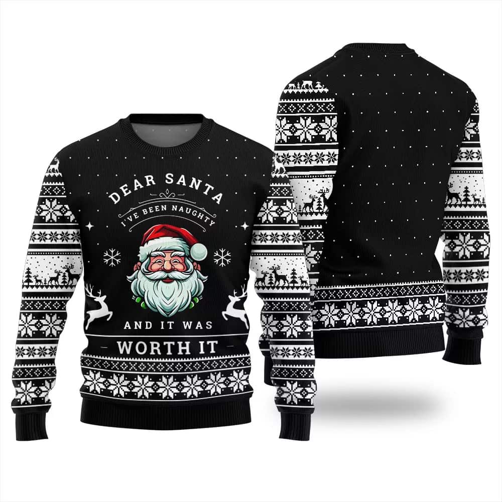 Dear Santa I've Been Naughty And It Was Worth It Ugly Christmas Sweater