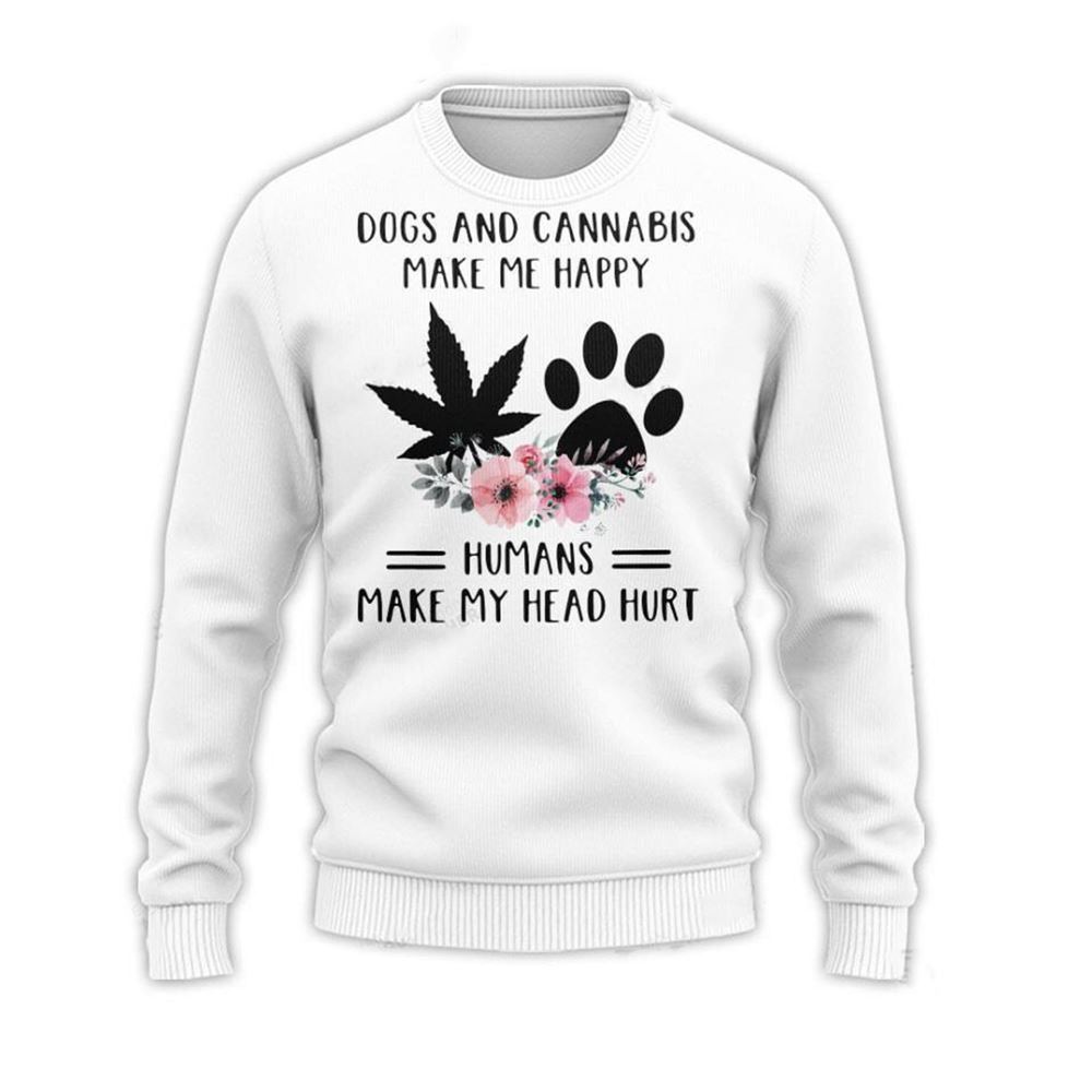 Dogs And Cannabis Make Me Happy Humans Make My Head Hurt Ugly Christmas Sweater - Grishko.com