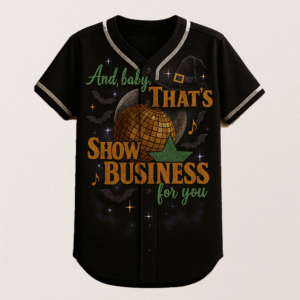 And Baby That’s Show Business For You 2025 Halloween Jersey