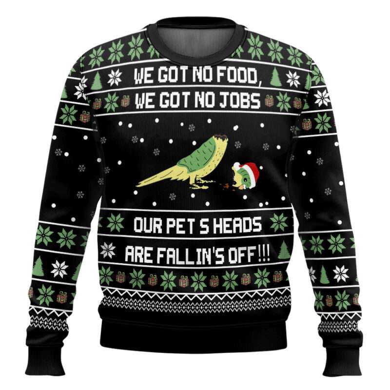 Dumb And Dumber We Got No Food We Got No Jobs Our Pets Heads Are Falling Off Ugly Christmas Sweater