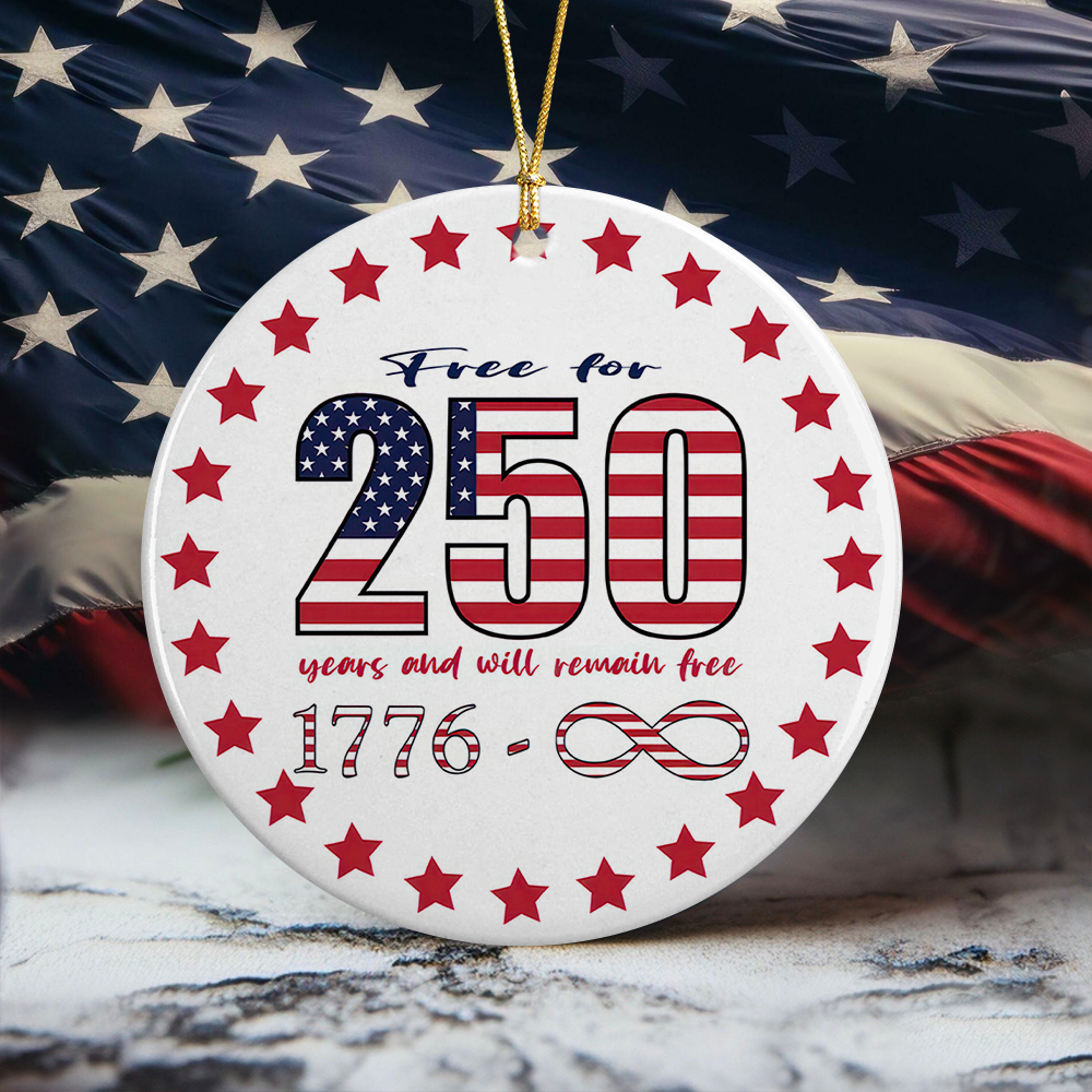 Free For 250 Years And Will Remain Free Ceramic Ornament Independence Day HA75 897430 - Image 5
