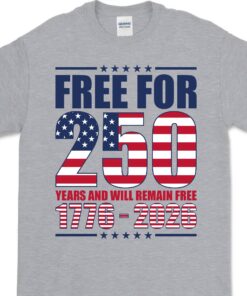 Alternative view of Free For 250 Years And Will Remain Free Shirt | Happy 250th Birthday USA Shirt | America 250th Anniversary T-Shirt