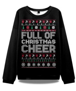 Full Of Christmas Cheer Ugly Christmas Sweater