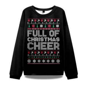 Full Of Christmas Cheer Ugly Christmas Sweater
