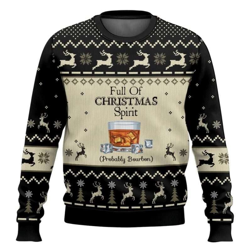 Full Of Christmas Spirit Probably Bourbon Ugly Christmas Sweater