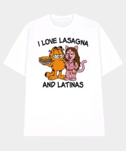 Garfield I Love Lasagna And Latinas Shirt
