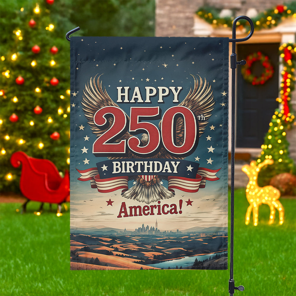 Happy 250 Birthday America Garden Flag TH10 894785