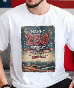 Happy 250 Birthday America Shirt