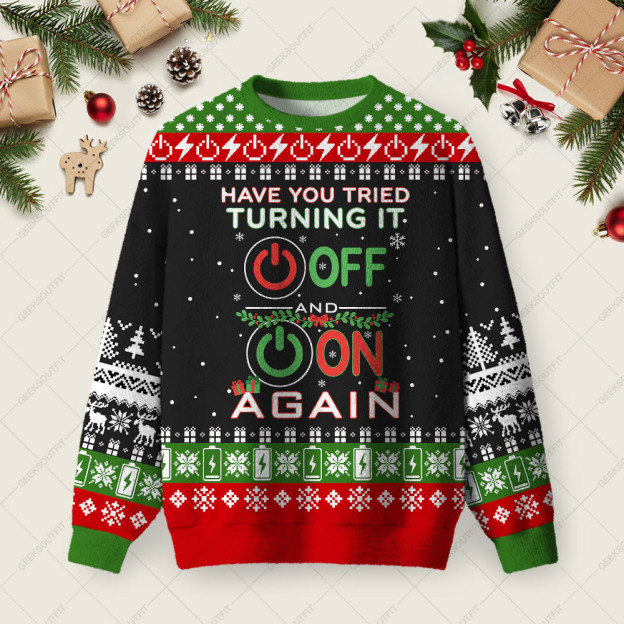 Have You Tried Turning It Off And On Again Ugly Christmas Fuzzy Fleece Sweatshirt