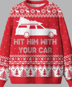 Hit Him WIth Your Car Ugly Christmas Sweater