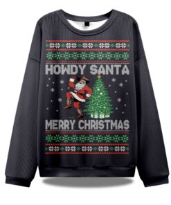 Howdy Santa Merry Christmas Ugly Sweater