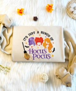 It’s Just A Bunch Of Hocus Pocus – Embroidered Sweatshirt