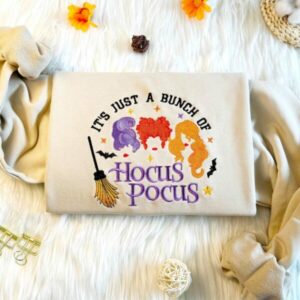 It’s Just A Bunch Of Hocus Pocus – Embroidered Sweatshirt