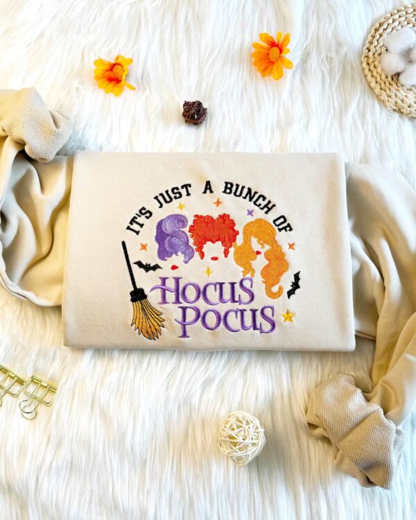 It’s Just A Bunch Of Hocus Pocus – Embroidered Sweatshirt
