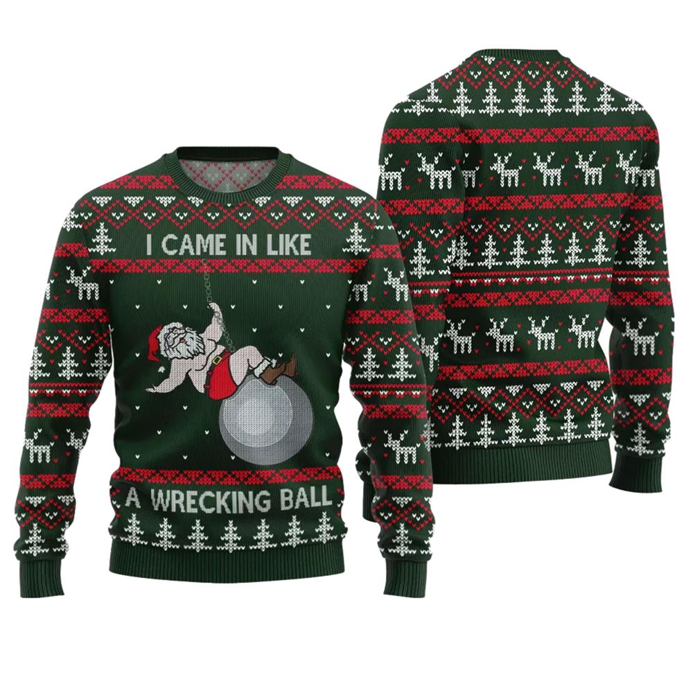I Came in Like a Wrecking Ball Ugly Christmas Sweater - Grishko.com