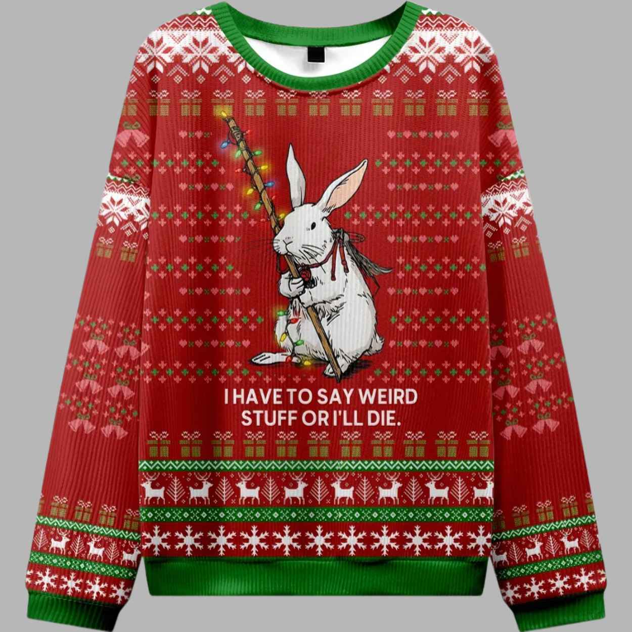 I Have To Say Weird Stuff Or I'll Die Ugly Sweater - gullprint.com
