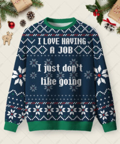 I Love Having A Job I Just Don't Like Going Ugly Christmas Fuzzy Fleece Sweatshirt