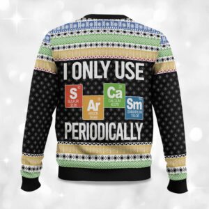 Alternative view of I Only Use Sarcasm Periodically Chemist Science Ugly Christmas Sweater