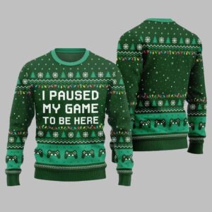 I Paused My Game To Be Here Ugly Sweater Christmas - Grishko.com
