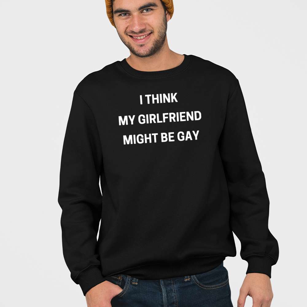 I Think My Girlfriend Might Be Gay Shirt - Image 4