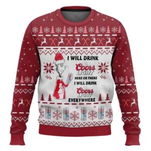 I Will Drink Coors Light Here Or There Ugly Christmas Sweater