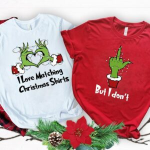 I Love Matching Christmas Shirts- But I Don't Matching Sweatshirts, Grinch Christmas Sweater, Funny Couple Christmas Gift, Merry Grinchmas