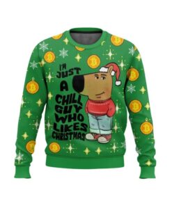 I'm Just a Chill Guy Who Likes Christmas Meme Ugly Sweater 