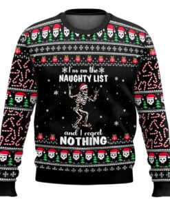 I'm On The Naughty List And I Regret Nothing Ugly Christmas Sweater