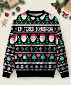 Iâ€™m Tired Tomorrow Ugly Christmas Fuzzy Fleece Sweatshirt