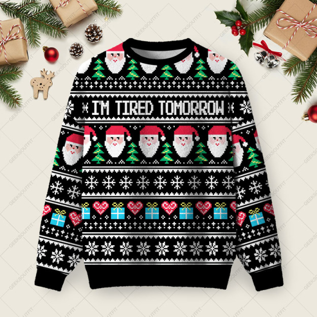 Iâ€™m Tired Tomorrow Ugly Christmas Fuzzy Fleece Sweatshirt