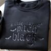 Embroidered A Little Ray Of Pitch Black Sweatshirt, Funny Gift For Friend Halloween Shirt