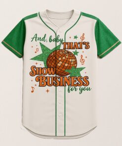 And Baby Thats Show Business For You Jersey