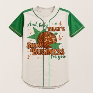 And Baby Thats Show Business For You Jersey
