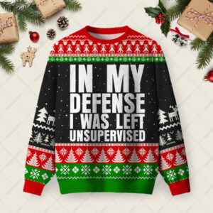 In My Defense I Was Left Unsupervised Ugly Christmas Fuzzy Fleece Sweatshirt