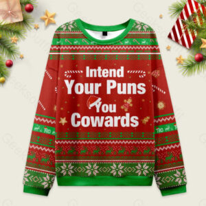 Intend Your Puns You Cowards Ugly Christmas Fuzzy Fleece Sweatshirt
