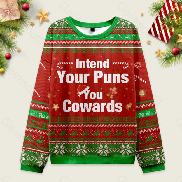 Intend Your Puns You Cowards Ugly Christmas Fuzzy Fleece Sweatshirt