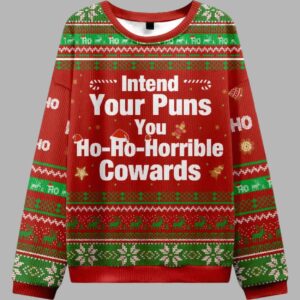 Intend Your Puns You Ho-Ho-Horrible Cowards Ugly Christmas Sweater - gullprint.com