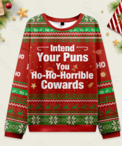 Intend Your Puns You Ho-Ho-Horrible Cowards Ugly Christmas Sweater Sweatshirt