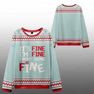 It's Fine I'm Fine Everything Is Fine Ugly Sweater 2025 Christmas - Grishko.com