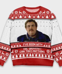 I've Been With Del Griffith I Can Take Anything Christmas Ugly Sweater